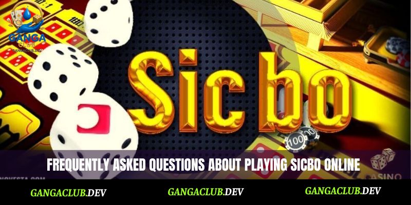 Frequently asked questions about playing Sicbo online