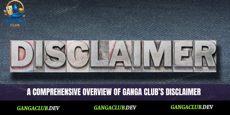 A comprehensive overview of Ganga Club’s disclaimer