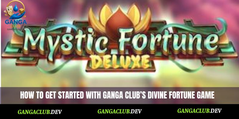 How to get started with Ganga Club’s Divine Fortune game