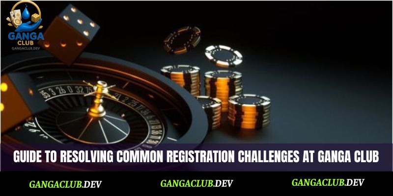 Guide to resolving common challenges at Ganga Club register