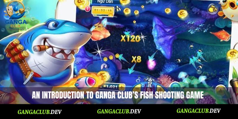 An introduction to Ganga Club’s Fish Shooting game