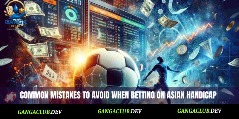 Common mistakes to avoid when betting on Asian handicap