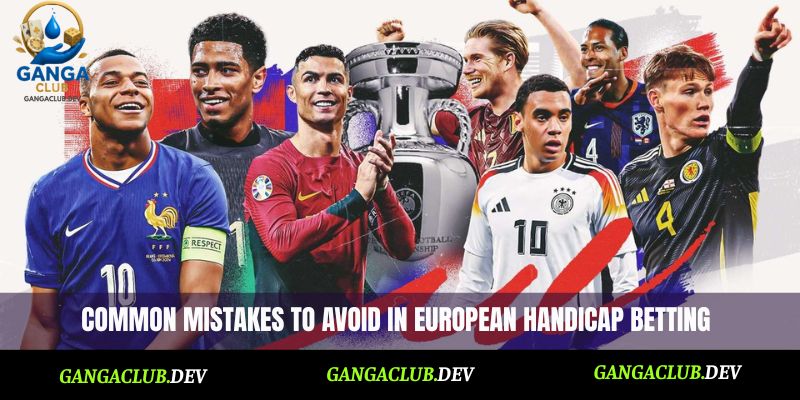 Common mistakes to avoid in European handicap betting