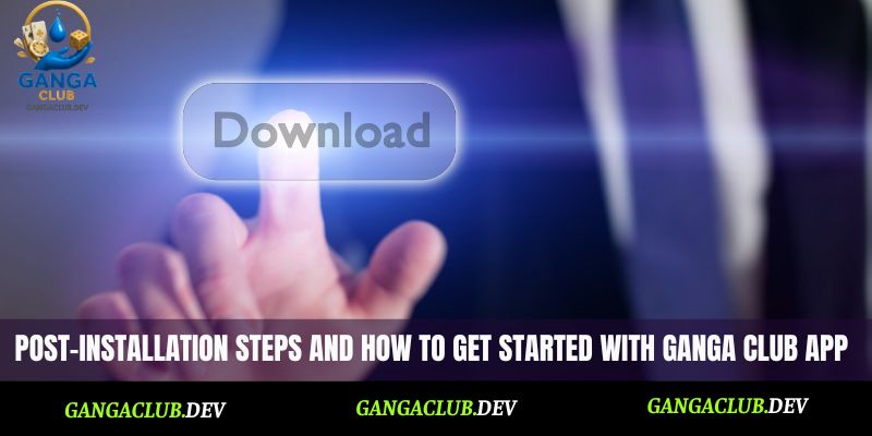 Post-installation steps and how to get started with Ganga Club app