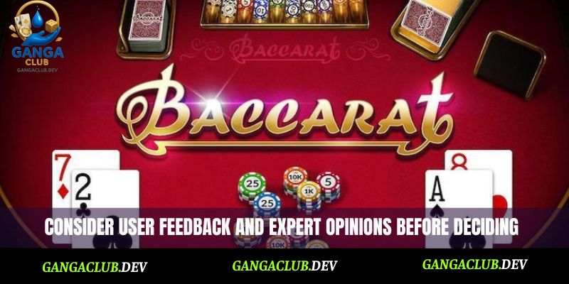 Consider user feedback and expert opinions before deciding