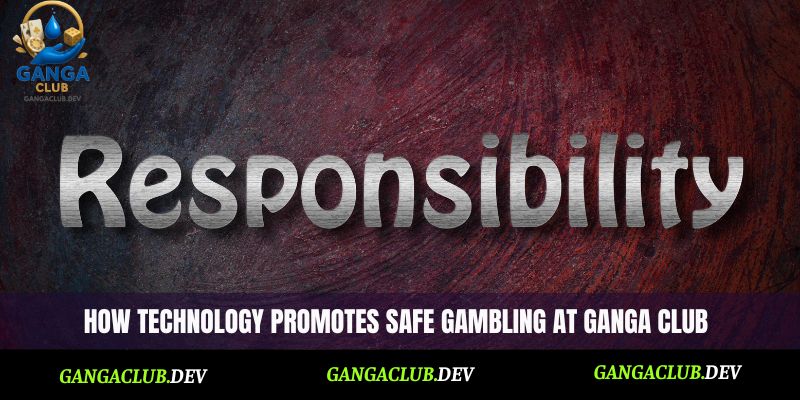 How technology promotes safe gambling at Ganga Club